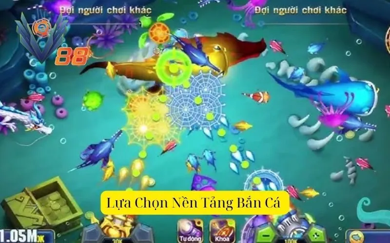 Lựa chọn nền tảng bắn cá