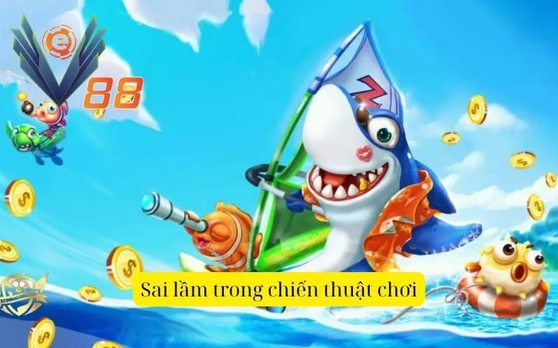 Sai lầm trong chiến thuật chơi