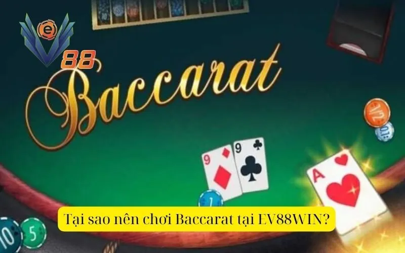 Tại sao nên chơi Baccarat tại EV88?