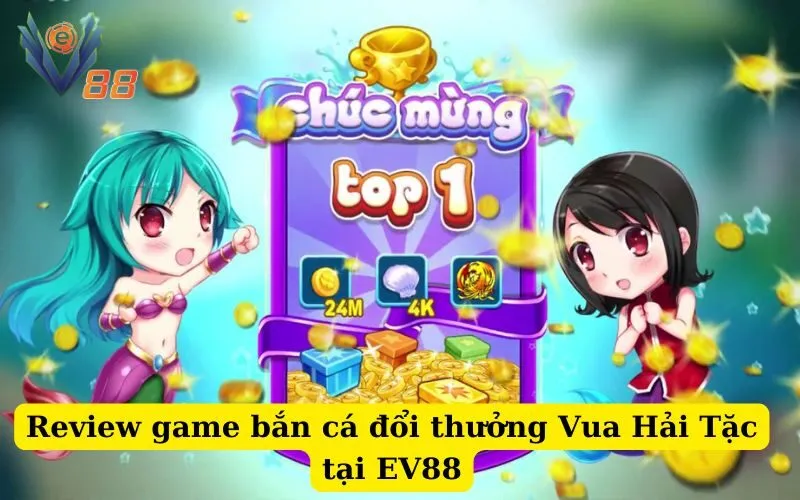 Review game bắn cá đổi thưởng Vua Hải Tặc tại EV88